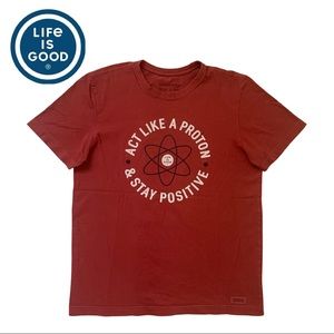 Life Is Good "Act Like A Proton & Stay Positive" Crusher Tee